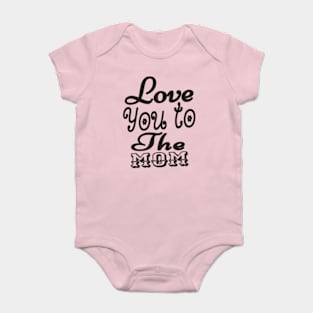 Love You To The Mom Girls Baby Bodysuit